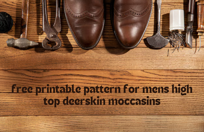 free printable pattern for mens high top deerskin moccasins
